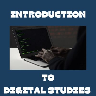 INTRODUCTION  TO DIGITAL STUDIES